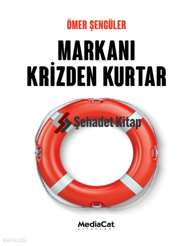 Markanı Krizden Kurtar | Ömer Şengüler | Mediacat Kitapları