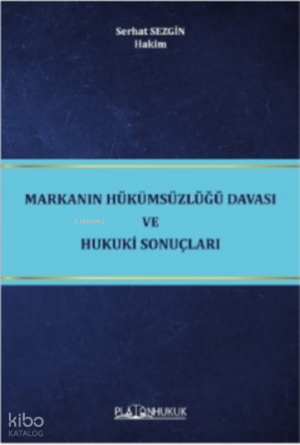Markanın Hükümsüzlüğü Davası Ve Hukuki Sonuçları