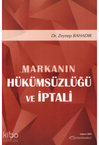 Markanın Hükümsüzlüğü ve İptali | Zeynep Bahadır | Turhan Kitabevi