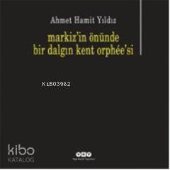 Markizin önünde bir dalgın kent orpheesi | Ahmet Hamit Yıldız | Yapı K