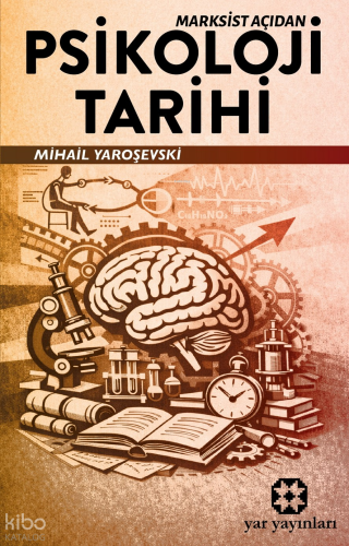 Marksist Açıdan Psikoloji Tarihi | Mihail Yaroşevski | Yar Yayınları
