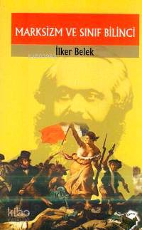 Marksizm ve Sınıf Bilinci | İlker Belek | Dipnot Yayınları