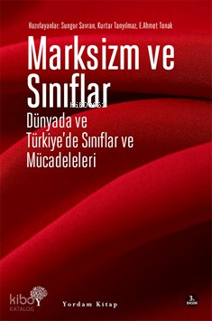Marksizm ve Sınıflar; Dünyada ve Türkiye'de Sınıflar ve Mücadeleleri |