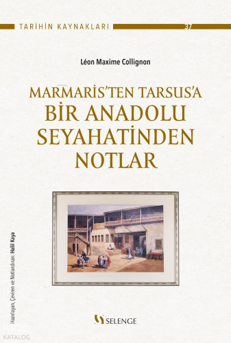 Marmaris'ten Tarsus'a Bir Anadolu Seyahatinden Notlar