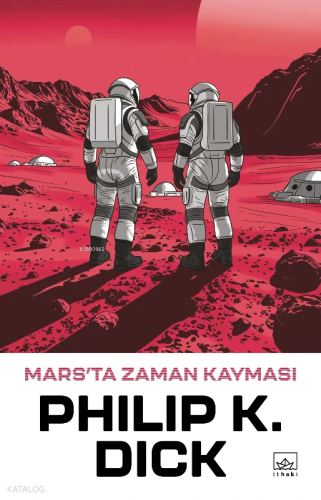 Mars'ta Zaman Kayması | Philip K. Dick | İthaki Yayınları