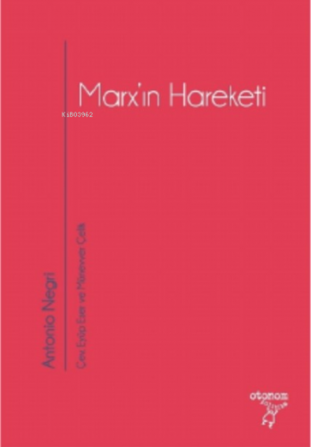 Marx’ın Hareketi;Tarihsel ve Güncel Bağlamıyla Operaismo