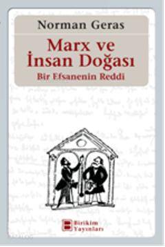 Marx ve İnsan Doğası; Bir Efsanenin Reddi