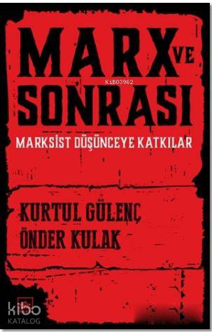 Marx ve Sonrası; Marksist Düşünceye Katkılar