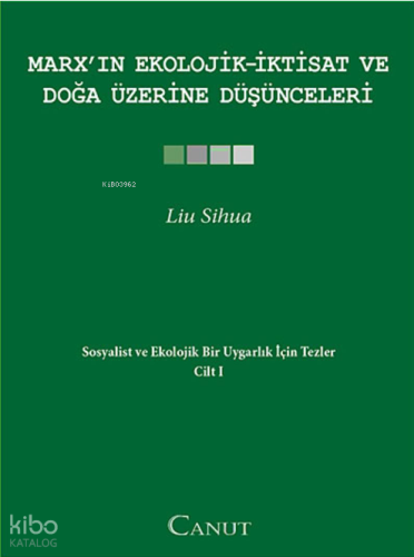 Marx'ın Ekolojik-İktisat ve Doğa Üzerine Düşünceleri; Sosyalist ve Ekolojik Bir Uygarlık için Tezler Cilt 1