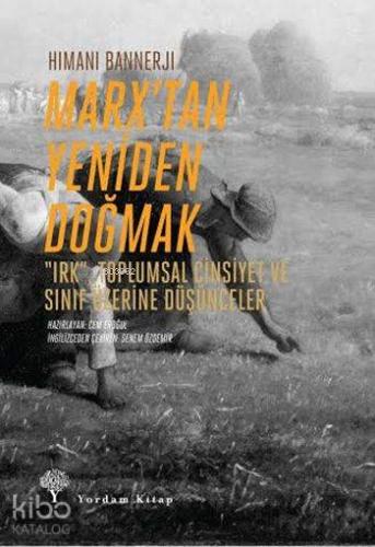 Marx'tan Yeniden Doğmak; Irk, Toplumsal Cinsiyet ve Sınıf Üzerine Düşünceler