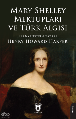Mary Shelley Mektupları ve Türk Algısı | Henry Howard Harper | Dorlion