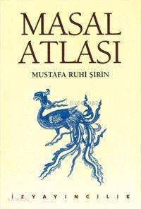 Masal Atlası | Mustafa Ruhi Şirin | İz Yayıncılık