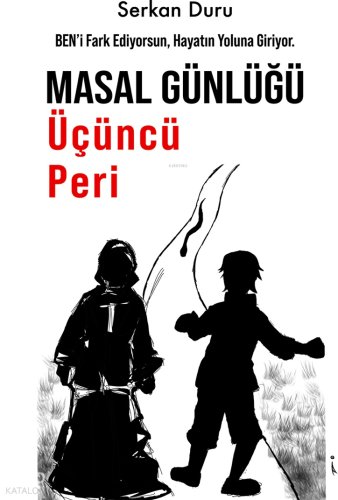 Masal Günlüğü - Üçüncü Peri;Ben'i Fark Ediyorsun, Hayatın Yoluna Giriyor.