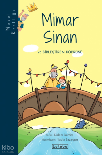 Masal Krallığı - Mimar Sinan ve Birleştiren Köprüsü | Didem Demirel | 