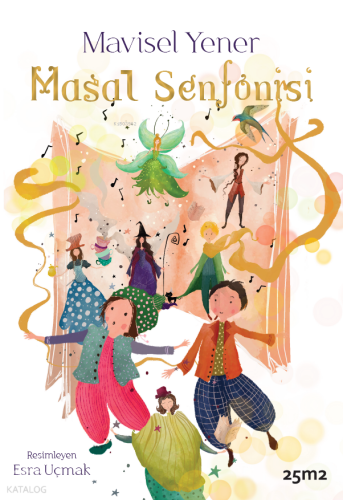 Masal Senfonisi | Mavisel Yener | 25m2 Kitap