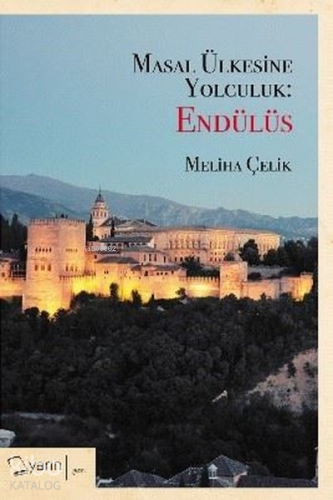 Masal Ülkesine Yolculuk: Endülüs