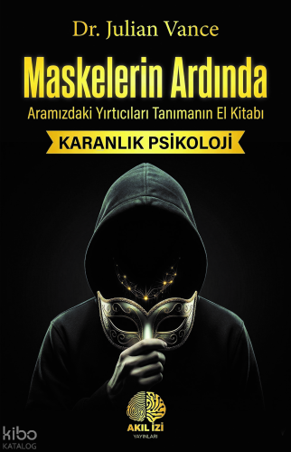 Maskelerin Ardında;Aramızdaki Yırtıcıları Tanımanın El Kitabı