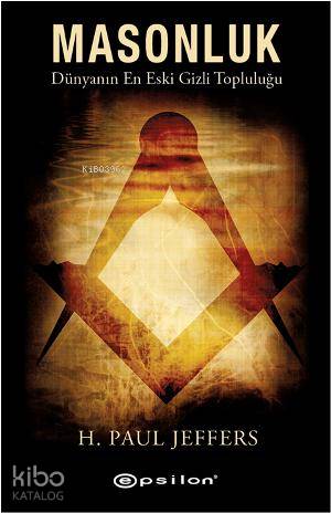 Masonluk; Dünyanın En Eski  Gizli Topluluğu