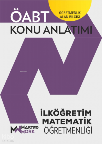 MasterWork Yayınları ÖABT - İlköğretim Matematik Öğretmenliği Konu Anl
