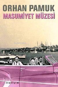 Masumiyet Müzesi | Orhan Pamuk | İletişim Yayınları