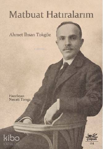 Matbuat Hatıralarım | Ahmet İhsan Tokgöz | Çolpan Kitap