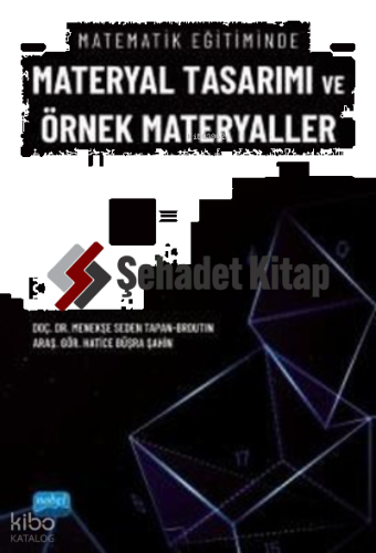 Matematik Eğitiminde Materyal Tasarımı ve Örnek Materyaller