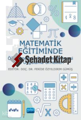 Matematik Eğitiminde Öğrenmelerin Değerlendirilmesi ve Uygulama Örnekleri