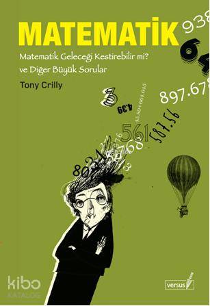 Matematik; Matematik Geleceği Kestirebilir mi?  ve Diğer Büyük Sorular