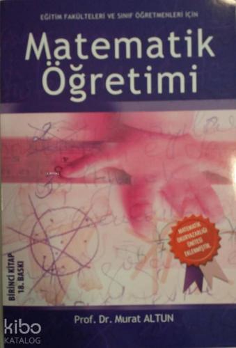 Matematik Öğretimi; Eğitim Fakülteleri ve Sınıf Öğretmenleri İçin