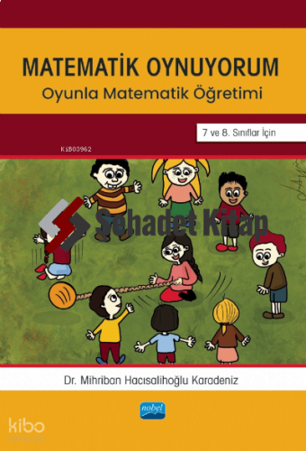 Matematik Oynuyorum;Oyunla Matematik Öğretimi 7 ve 8. Sınıflar İçin