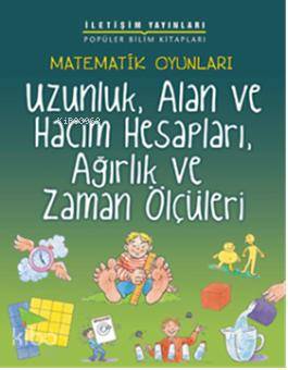 Matematik Oyunları; Uzunluk, Alan ve Hacim Hesapları, Ağırlık ve Zaman Ölçüleri