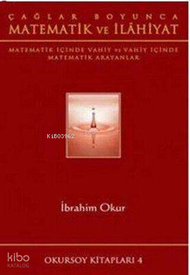 Matematik ve İlahiyat - Matematik İçinde Vahiy ve Vahiye İçinde Matematik Arayanlar