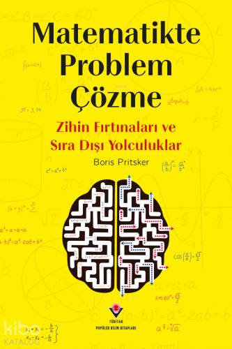 Matematikte Problem Çözme - Zihin Fırtınaları ve Sıra Dışı Yolculuklar