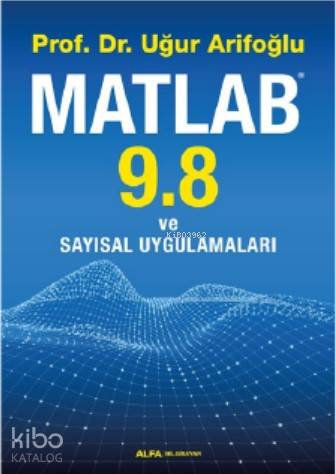 Matlab 9. 8 ve Sayısal Uygulamaları