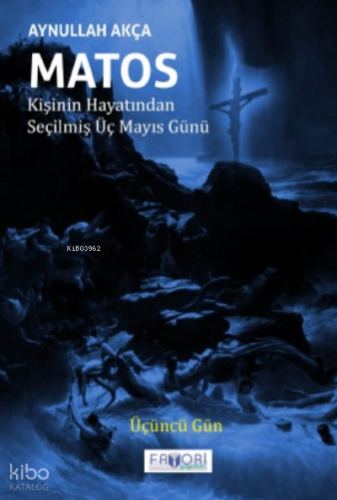 Matos ;Kişinin Hayatından Seçilmiş Üç Mayıs Günü