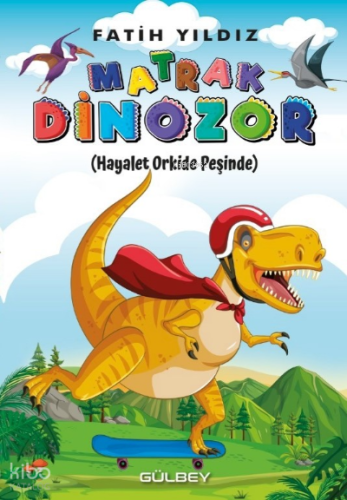 Matrak Dinozor;Hayalet Orkide Peşinde