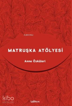 Matruşka Atölyesi; Anne Öyküleri