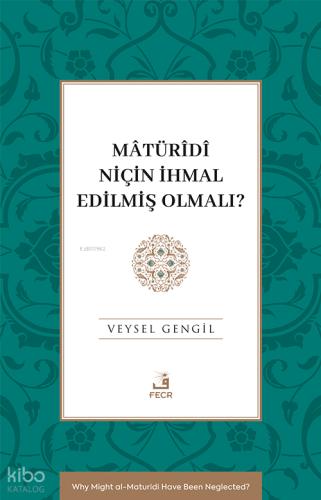 Mâtürîdî Niçin İhmal Edilmiş Olmalı? | Veysel Gengil | Fecr Yayınları