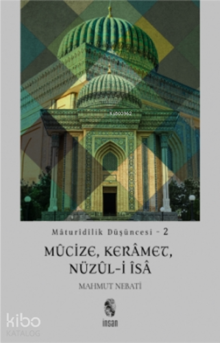 Maturidilik Düşüncesi - 2;Mûcize, Kerâmet, Nüzûl-i Îsâ