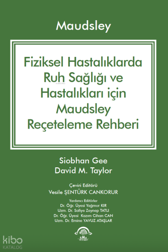 Maudsley Fiziksel Hastalıklarda Ruh Sağlığı ve Hastalıkları için Reçeteleme Rehberi