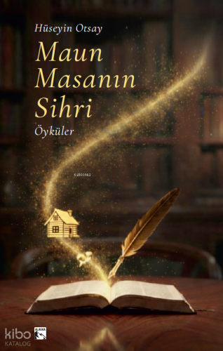 Maun Masanın Sihri | Hüseyin Otsay | Alaska Yayınevi