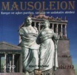Mausoleion; Barışın ve Aşkın Parıltısı, Sanatın ve Sadakatin Abidesi