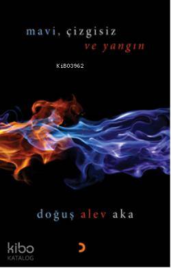 Mavi,Çizgisiz ve Yangın