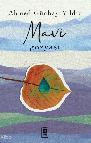 Mavi Gözyaşı | Ahmed Günbay Yıldız | Timaş Yayınları
