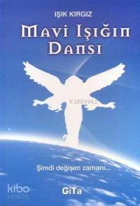 Mavi Işığın Dansı; Şimdi değişim zamanı...