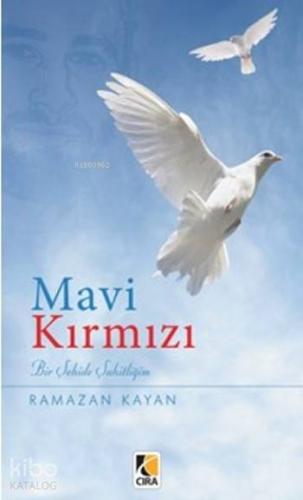 Mavi Kırmızı; Bir Şehide Şahitliğim | Ramazan Kayan | Çıra Yayınları