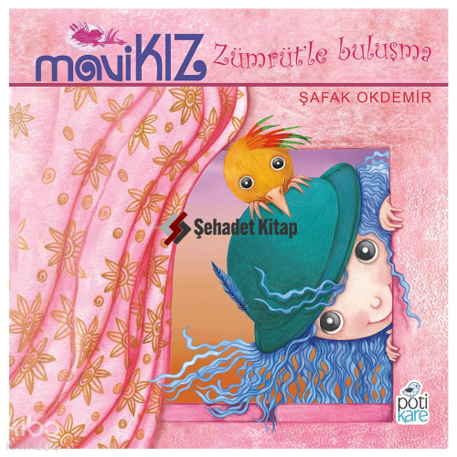 Mavi Kız – Zümrüt’le Buluşma | Şafak Okdemir | Pötikare Yayınları