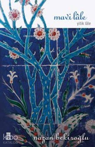 Mavi Lale | Nazan Bekiroğlu | Timaş Yayınları