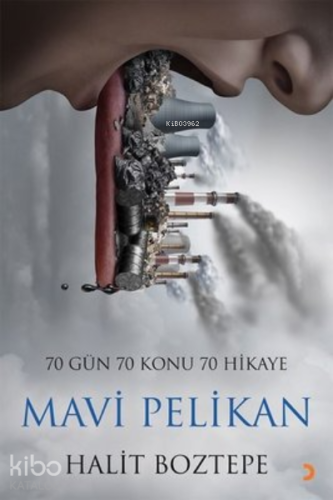 Mavi Pelikan ;70 Gün 70 Konu 70 Hikaye | Halit Boztepe | Cinius Yayınl