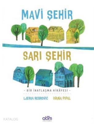 Mavi Şehir - Sarı Şehir; Bir İnatlaşma Hikayesi